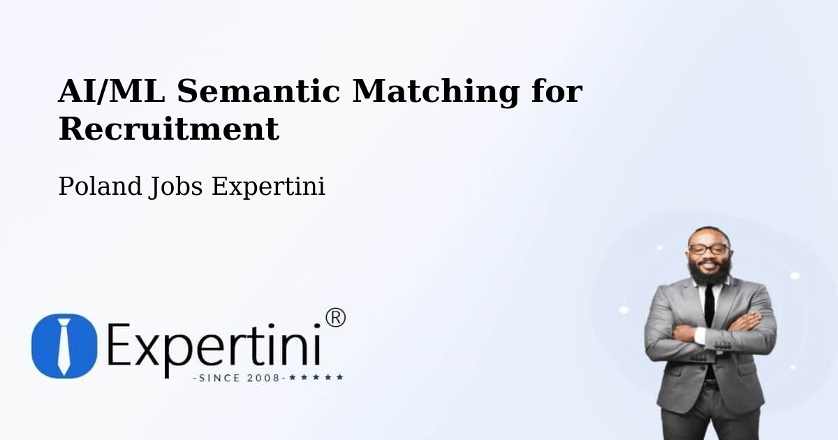 AI/ML Semantic Matching for Recruitment - Poland Jobs Expertini